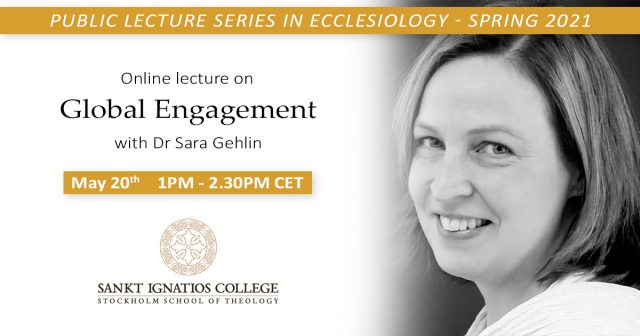 Public lecture series in Ecclesiology: “Global Engagement” by Dr Sara Gehlin